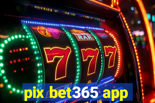 pix bet365 app